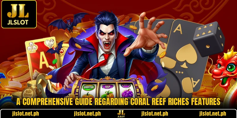 A comprehensive guide regarding Coral Reef Riches features
