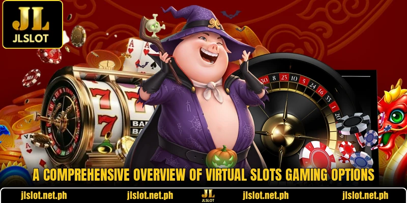A comprehensive overview of virtual slots gaming options