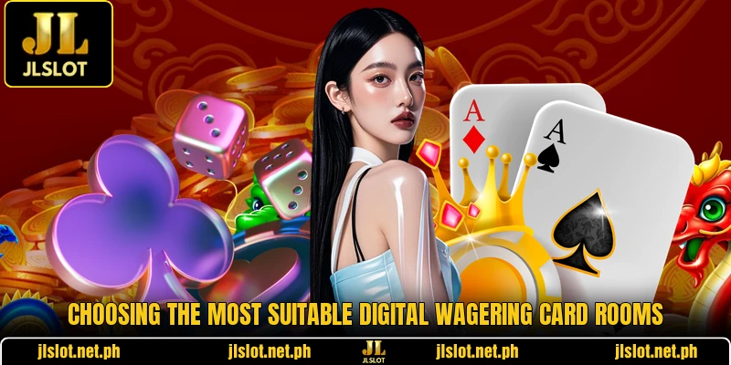 Choosing the most suitable digital wagering card rooms
