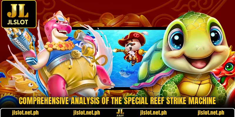 Comprehensive analysis of the special Reef Strike machine