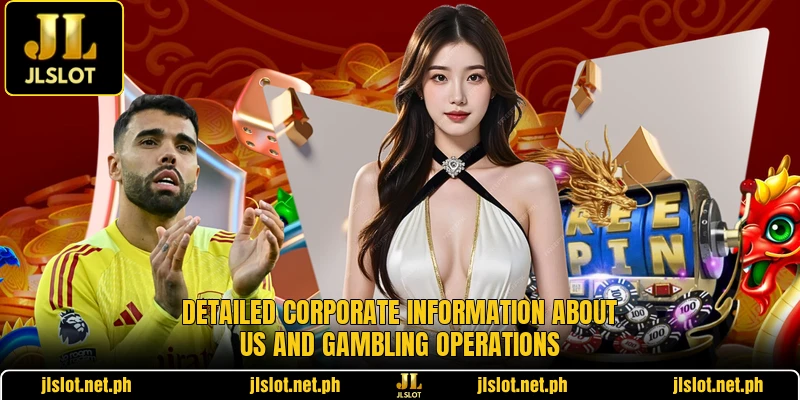 Detailed corporate information about us and gambling operations