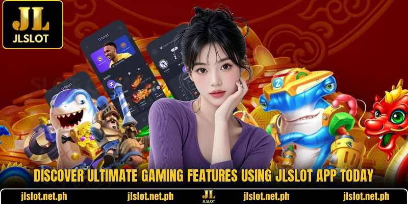 Discover ultimate gaming features using JLSLOT app today