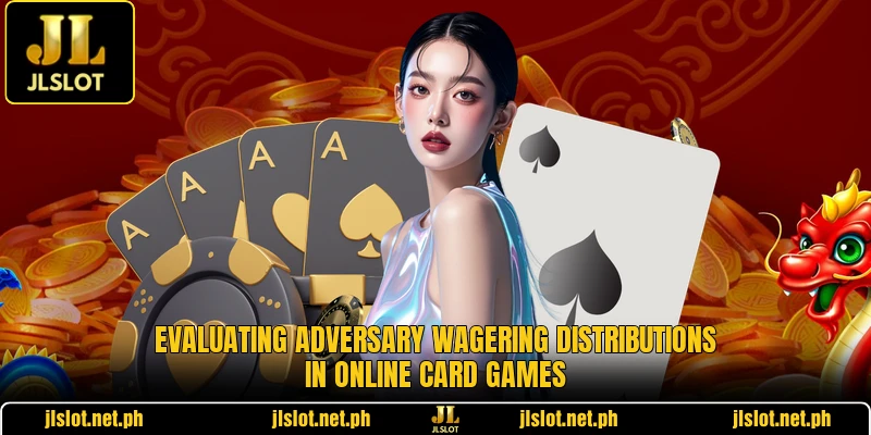 Evaluating adversary wagering distributions in online card games