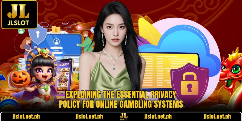 Explaining the essential privacy policy for online gambling systems