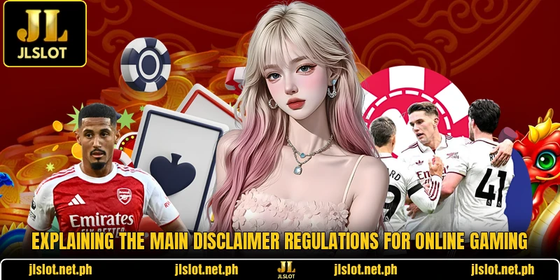 Explaining the main disclaimer regulations for online gaming Explaining the main disclaimer regulations for online gaming