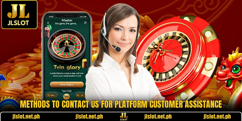 Methods to contact us for platform customer assistance Methods to contact us for platform customer assistance