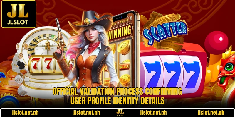 Official validation process confirming user profile identity details