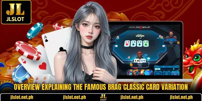 Overview explaining the famous Brag Classic card variation