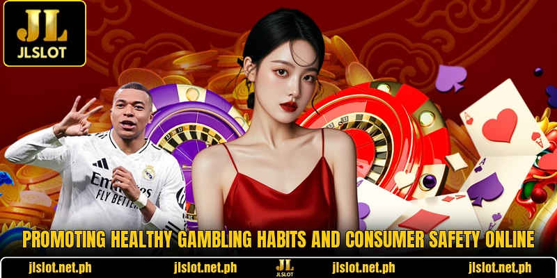 Promoting healthy gambling habits and consumer safety online