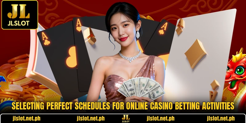 Selecting perfect schedules for online casino betting activities