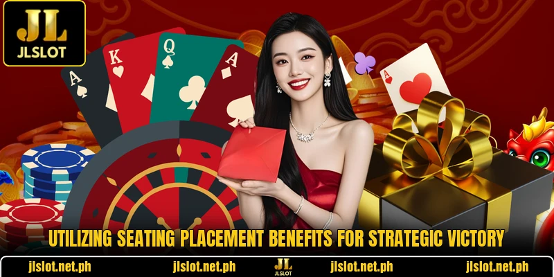 Utilizing seating placement benefits for strategic victory